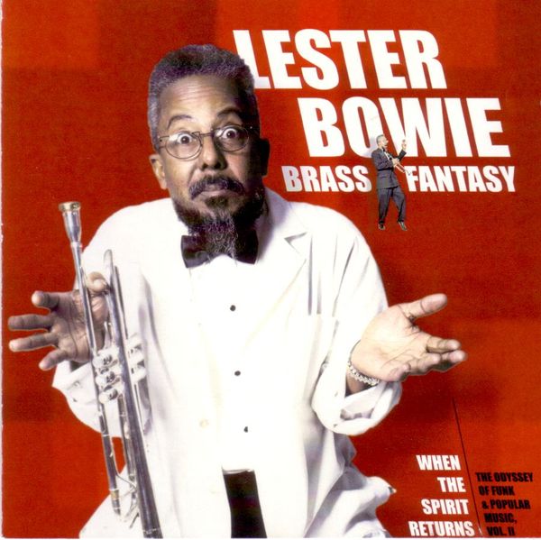 LESTER BOWIE - Lester Bowie Brass Fantasy : When The Spirit Returns cover 