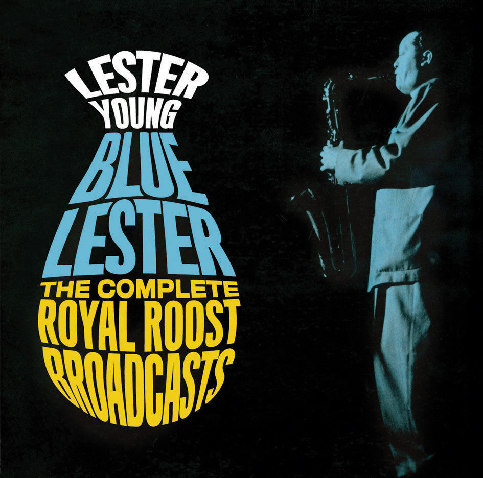 LESTER YOUNG - Lester Young – Blue Lester – The Complete Royal Roost Recordings cover 