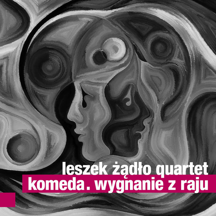 LESZEK ŻĄDŁO - Leszek Żądło Quartet : Komeda. Wygnanie z Raju cover 