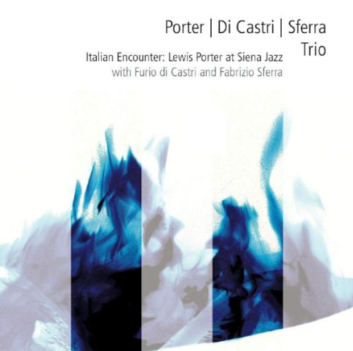 LEWIS PORTER - Porter | Di Castri | Sferra Trio : Italian Encounter - Lewis Porter At Siena Jazz cover 