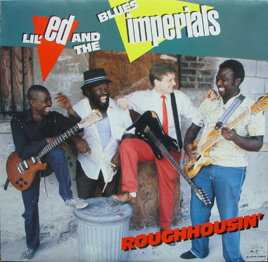 LIL ED & THE BLUES IMPERIALS - Roughhousin' cover 