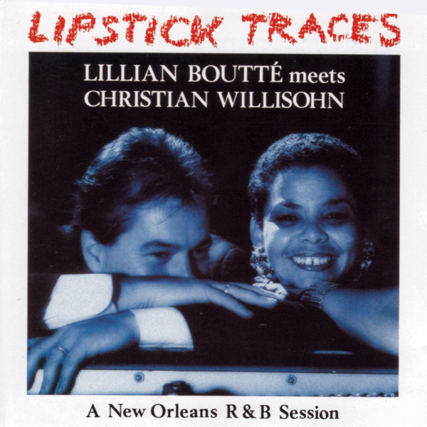 LILLIAN BOUTTÉ - Lillian Boutté meets Christian Willisohn A New Orleans R&B Session : Lipstick Traces cover 