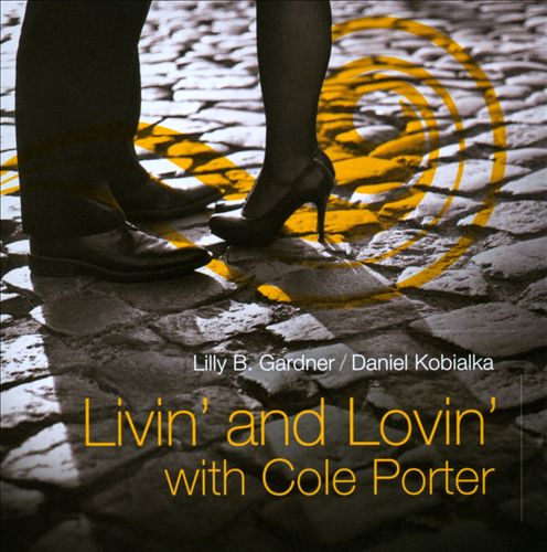 LILLY B. GARDNER - Livin' and Lovin' With Cole Porter (with Daniel Kobialka) cover 