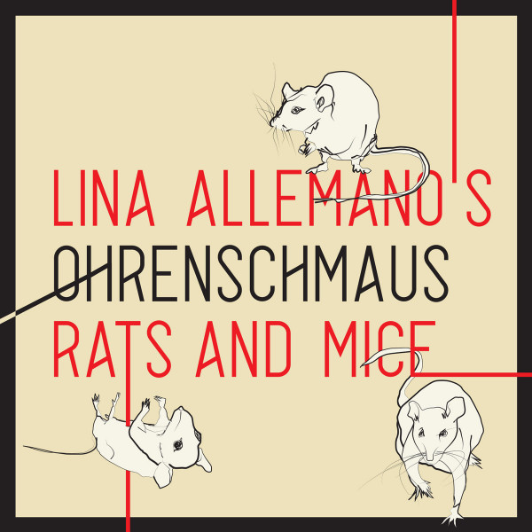 LINA ALLEMANO - Lina Allemano's Ohrenschmaus : Rats And Mice cover 