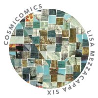 LISA MEZZACAPPA - Lisa Mezzacappa Six : Cosmicomics cover 