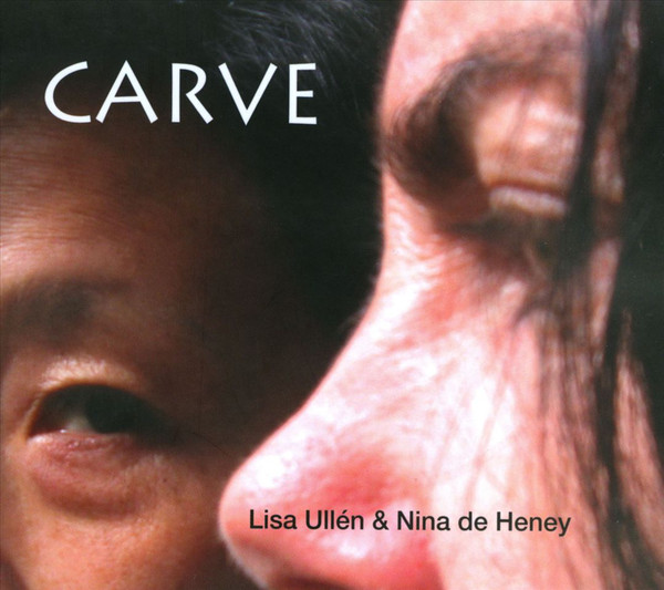 LISA ULLÉN - Lisa Ullén & Nina de Heney : Carve cover 