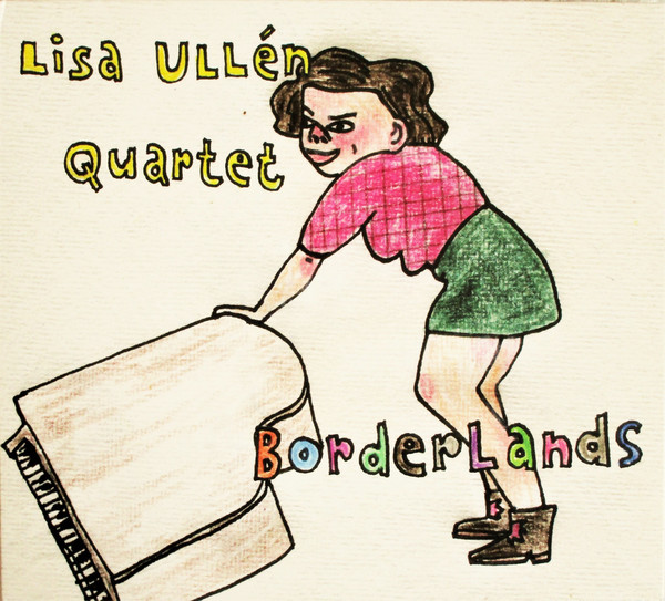 LISA ULLÉN - Lisa Ullén Quartet : Borderlands cover 