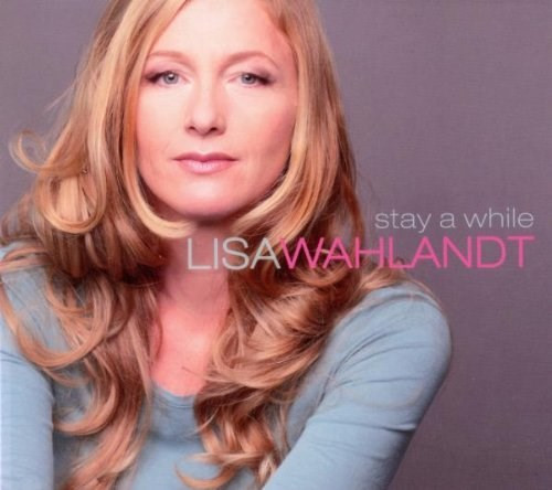 LISA WAHLANDT - Stay A While cover 