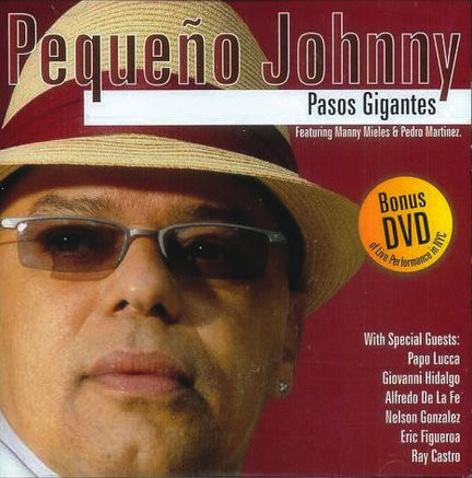 LITTLE JOHNNY RIVERO - Pequeño Johnny Featuring Manny Mieles & Pedro Martinez : Pasos Gigantes cover 