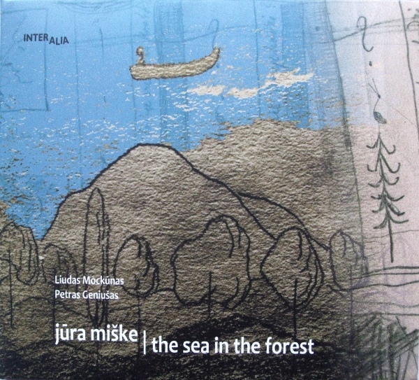 LIUDAS MOCKŪNAS - Liudas Mockūnas, Petras Geniušas ‎: Jūra Miške / The Sea In The Forest cover 