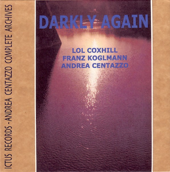 LOL COXHILL - Darkly Again (with Franz Koglmann, Andrea Centazzo) cover 