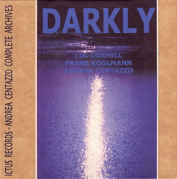 LOL COXHILL - Darkly (with Franz Koglmann, Andrea Centazzo) cover 