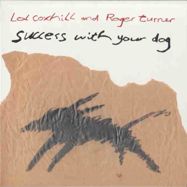 LOL COXHILL - Success With Your Dog (with Roger Turner) cover 