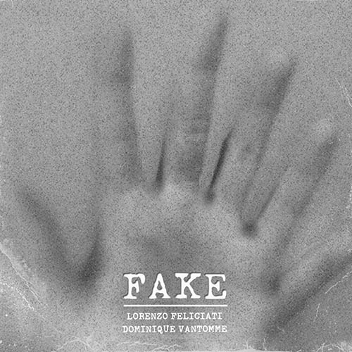 LORENZO FELICIATI - Lorenzo Feliciati &amp; Dominique Vantomme : Fake cover 