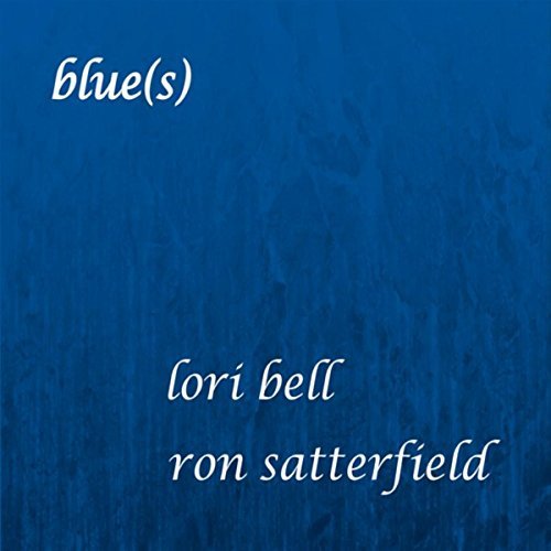 LORI BELL - Lori Bell & Ron Satterfield : Blue(S) cover 