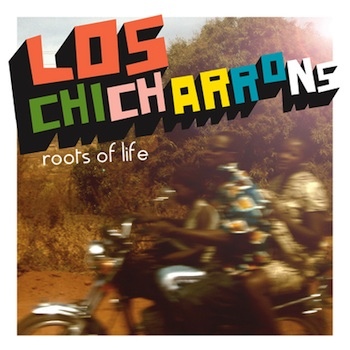 LOS CHICHARONNS - Roots Of Life cover 