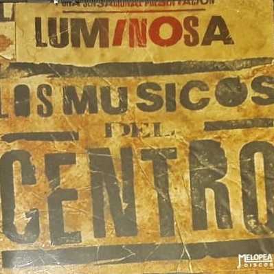 LOS MÚSICOS DEL CENTRO - Luminosa cover 