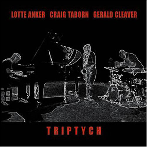 LOTTE ANKER - Lotte Anker / Craig Taborn / Gerald Cleaver ‎: Triptych cover 