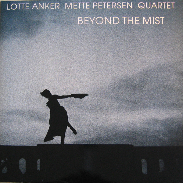 LOTTE ANKER - Lotte Anker Mette Petersen Quartet   ‎– Beyond The Mist cover 