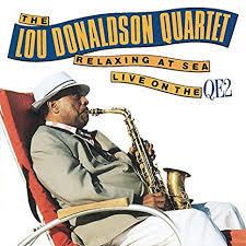LOU DONALDSON - Relaxing At Sea - Live On The QE2 cover 