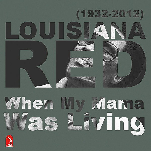 LOUISIANA RED - When My Mama Was Living cover 