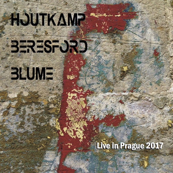 LUC HOUTKAMP - Houtcamp, Beresford, Blume : Live In Prague 2017 cover 