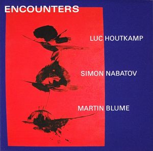 LUC HOUTKAMP - Luc Houtkamp • Simon Nabatov • Martin Blume ‎: Encounters cover 