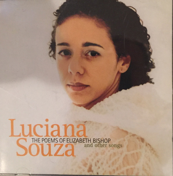 LUCIANA SOUZA - The Poems of Elizabeth Bishop and Other Songs cover 