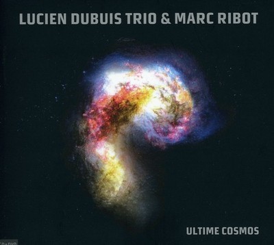 LUCIEN DUBUIS - Ultime Cosmos (with Marc Ribot) cover 