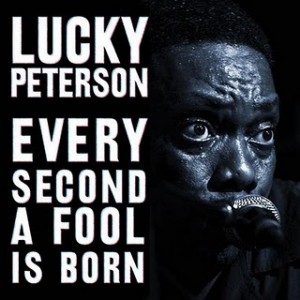 LUCKY PETERSON - Every Second a Fool Is Born cover 