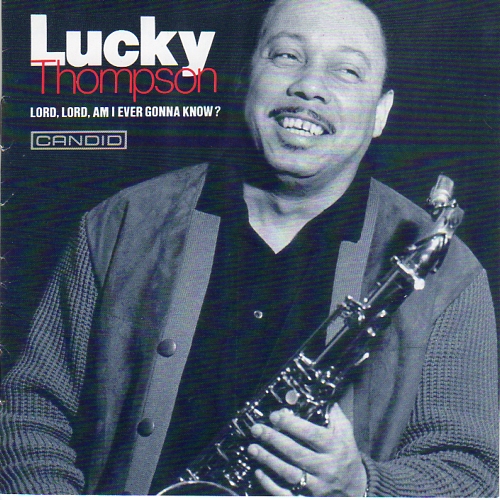 LUCKY THOMPSON - Lord, Lord, Am I Ever Gonna Know? cover 