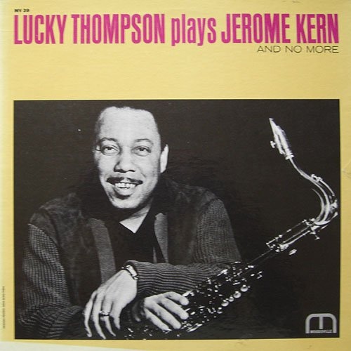 LUCKY THOMPSON - Lucky Thompson Plays Jerome Kern and No More cover 
