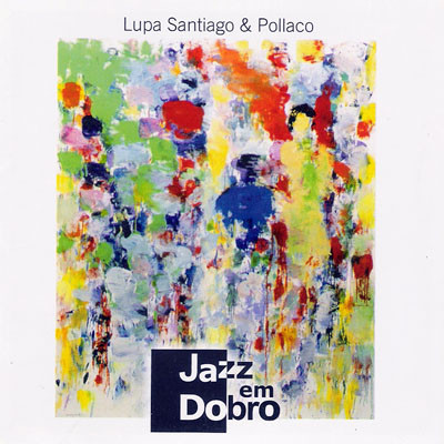 LUPA SANTIAGO - Lupa Santiago & Pollaco ‎: Jazz Em Dobro cover 