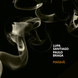 LUPA SANTIAGO - Lupa Santiago e Paulo Braga : Manha cover 