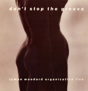 LYMAN WOODARD - The Lyman Woodard Organization ‎: Don't Stop The Groove cover 