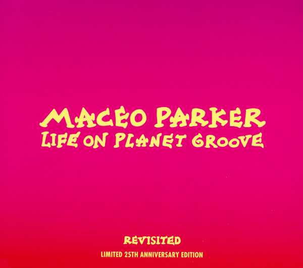 MACEO PARKER - Life On Planet Groove - Revisited cover 