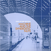 MACHINE AND THE SYNERGETIC NUTS - Leap Second Neutral cover 