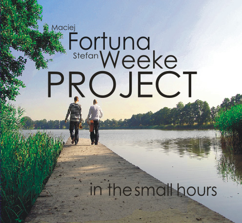 MACIEJ FORTUNA - Fortuna Weeke Project : In The Small Hours cover 