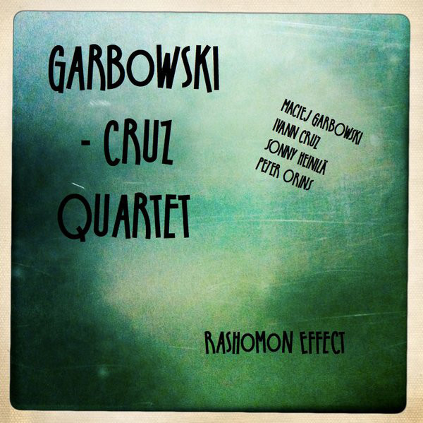 MACIEJ GARBOWSKI - Garbowski-Cruz Quartet : Rashomon Effect cover 