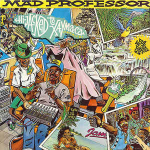 MAD PROFESSOR - Dub Me Crazy Part 11: Hi-Jacked To Xaymaca (Jamaica) cover 
