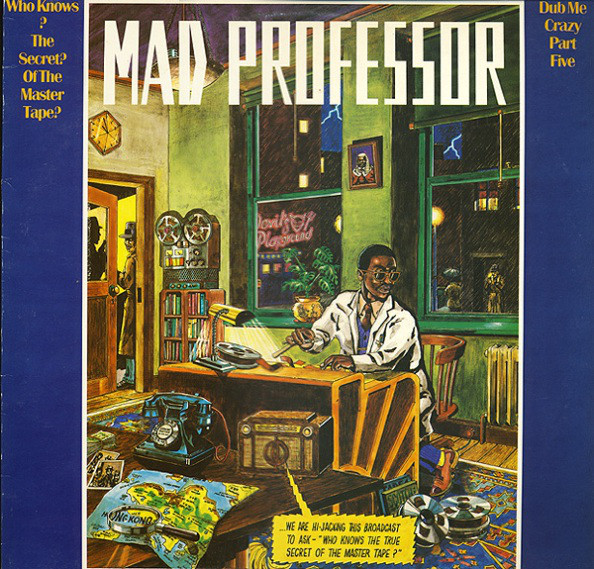 MAD PROFESSOR - Dub Me Crazy Part Five: Who Knows The Secret Of The Master Tape? cover 