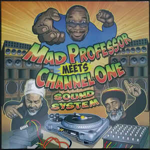 MAD PROFESSOR - Mad Professor Meets Channel One Sound System cover 