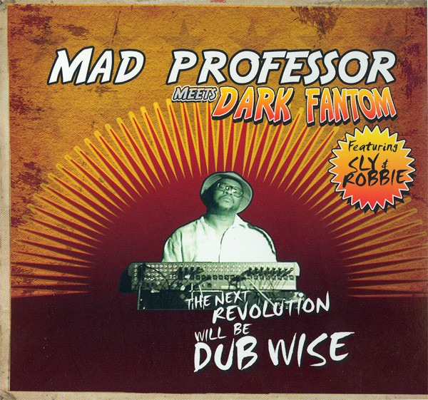 MAD PROFESSOR - Mad Professor Meets Dark Fantom Featuring Sly & Robbie : The Next Revolution Will Be Dub Wise cover 