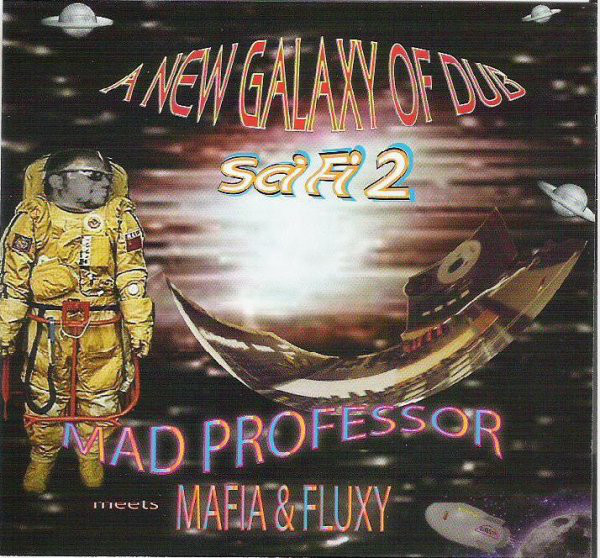 MAD PROFESSOR - Mad Professor Meets Mafia & Fluxy : New Galaxy Of Dub Sci Fi 2 cover 