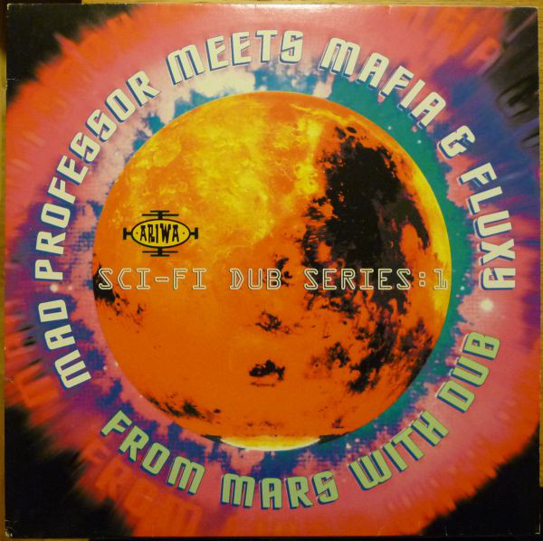MAD PROFESSOR - Mad Professor Meets Mafia & Fluxy ‎: From Mars With Dub, Part 1 Sci-Fi Dub Series cover 