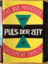 MAD PROFESSOR - Mad Professor, The Mad Professor, The Meets Puls  Meets Puls Der Zeit ‎: At Checkpoint Charlie cover 