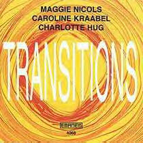MAGGIE NICOLS - Maggie Nicols / Caroline Kraabel / Charlotte Hug ‎: Transitions cover 