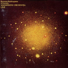 MAHAVISHNU ORCHESTRA - Between Nothingness &amp;amp;amp;amp; Eternity cover 