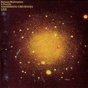 MAHAVISHNU ORCHESTRA - Between Nothingness & Eternity cover 