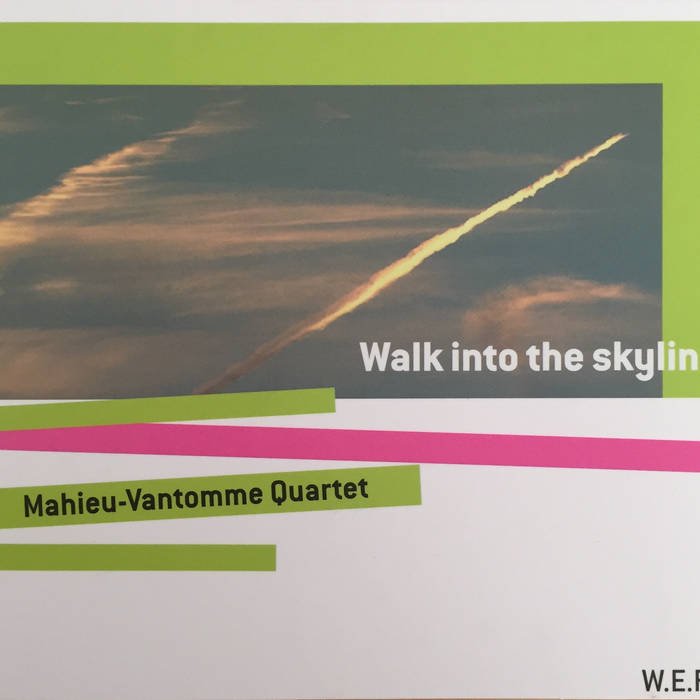 MAHIEU - VANTOMME QUARTET - Walk into the skyline cover 